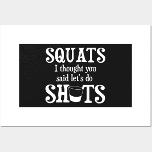 Squats I thought you said Shots Funny Alcohol Drinking Posters and Art